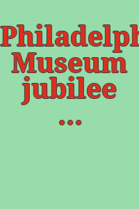 Philadelphia Museum jubilee : special issue : November, 1950.