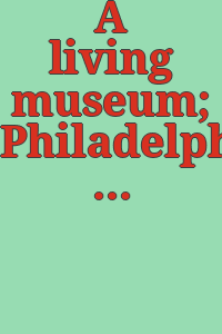 A living museum; Philadelphia's opportunity for leadership in the field of art.