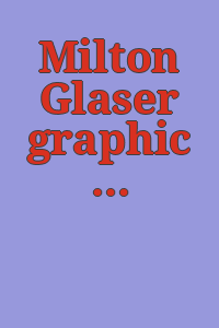 Milton Glaser graphic design : design, influence and process / Philadelphia Museum of Art.