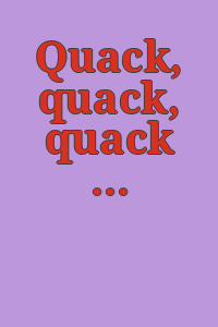 Quack, quack, quack : the sellers of nostrums in prints, posters, ephemera & books.