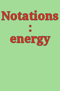 Notations : energy yes.