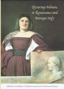 Picturing women in Renaissance and Baroque Italy / edited by Sara F. Matthews Grieco and Geraldine A. Johnson.