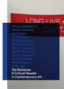 On horizons : a critical reader in contemporary art / ed. by Maria Hlavajova, Simon Sheikh, and Jill Winder.