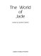 The World of jade / edited by Stephen Markel.