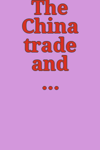 The China trade and its influences.