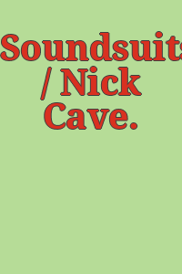 Soundsuits / Nick Cave.