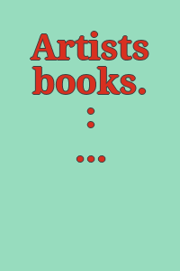 Artists books. : Moore College of Art ... 23 March-20 April 1973;. University Art Museum, Berkeley ... 16 January-24 February 1974 / Exhibition and catalog organized by Dianne Perry Vanderlip.