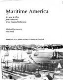 Maritime America : art and artifacts from America's great nautical collections / edited and introduced by Peter Neill.