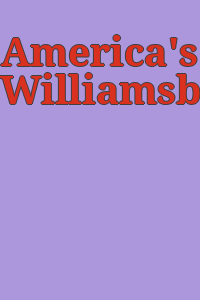 America's Williamsburg.