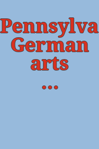 Pennsylvania German arts and crafts: a picture book.