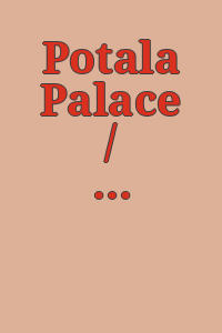 Potala Palace / compiled by Managing Bureau of Cultural Relics, Tibetan Autonomous Region, People's Republic of China.