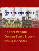 Out of the ordinary : Robert Venturi, Denise Scott Brown and Associates : architecture, urbanism, design / David B. Brownlee, David G. De Long, and Kathryn B. Hiesinger ; checklist of projects and buildings by William Whitaker ; chronology by Diane L. Minnite.