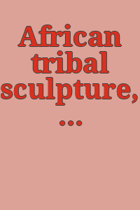 African tribal sculpture, from the collection of Ernst and Ruth Anspach.