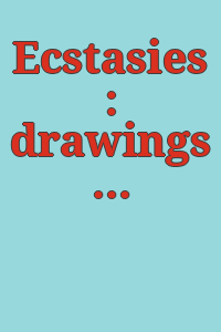 Ecstasies : drawings by Auguste Rodin / Thomas Lederballe ; with contributions by Sophie Biass-Fabiani, Natasha Ruiz-Gómez.