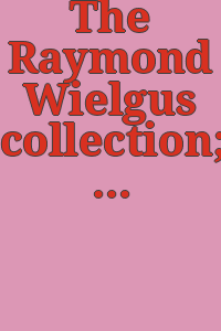 The Raymond Wielgus collection; [catalogue of the exhibition] Foreword, by Robert Goldwater; introd. by Raymond Wielgus.