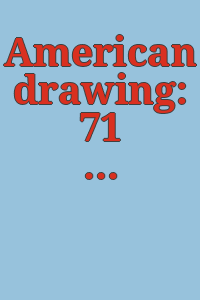 American drawing: 71 : invitational : Beal, Cajori, Goodman, [et al.].