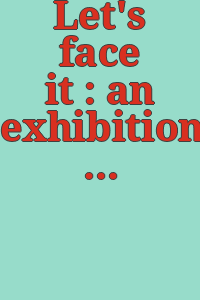 Let's face it : an exhibition of contemporary portraits.