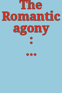The Romantic agony : from Goya to De Kooning : April 23-May 31, 1959, Contemporary Arts Museum, Houston.