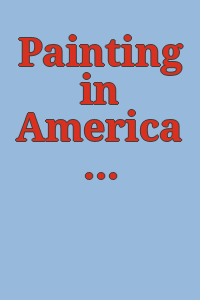 Painting in America : the story of 450 years / The Detroit Institute of Arts, April 23 through June 9, 1957.