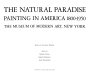 The natural paradise : painting in America, 1800-1950 : [exhibition], the Museum of Modern Art, New York / edited by Kynaston McShine ; essays by Barbara Novak, Robert Rosenblum, John Wilmerding.