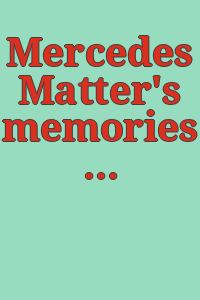 Mercedes Matter's memories of her father, Arthur B. Carles.