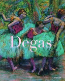 Edgar Degas : the late work / edited by Martin Schwander on behalf of Fondation Beyeler.