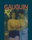 Gauguin : maker of myth / edited by Belinda Thomson ; consultant editor, Tamar Garb ; with contributions by Philippe Dagen ... [et al.].