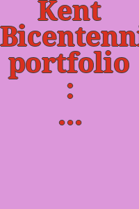 Kent Bicentennial portfolio : spirit of independence : [exhibition].
