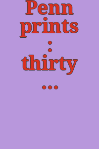 Penn prints : thirty years of printmaking at the University of Pennsylvania : November 16, 1990 - January 16, 1991, Arthur Ross Gallery, Furness Building, University of Pennsylvania.