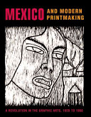 Mexico and modern printmaking : a revolution in the graphic arts, 1920 to 1950 / edited by John Ittmann ; with contributions by Innis Howe Shoemaker, James M. Wechsler, and Lyle W. Williams.