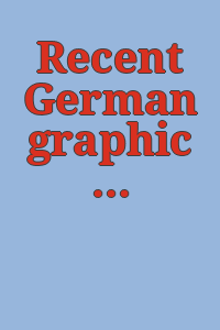 Recent German graphic art : (a series of exhibitions).