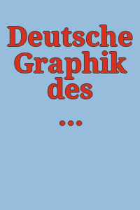 Deutsche Graphik des Expressionismus : eine ausstellung des Deutschen Kunstrates e. V. zusammengestellt / von der Hamburger Kunsthalle.