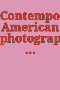 Contemporary American photographic works : The Museum of Fine Arts, Houston, November 4 - December 31, 1977 / edited by Lewis Baltz.
