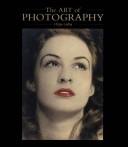 The art of photography, 1839-1989 / catalogue edited by Mike Weaver ; photographs selected by Daniel Wolf with Mike Weaver and Norman Rosenthal.