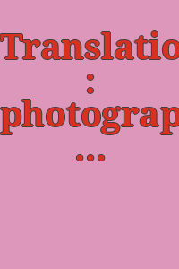 Translations : photographic images with new forms : [exhibition] April 4 to May 28, 1979 / Herbert F.Johnson Museum of Art, Cornell University. Ithaca, New York.