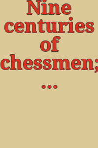 Nine centuries of chessmen; the collection of John F. Harbeson. April 17-May 17, 1964.