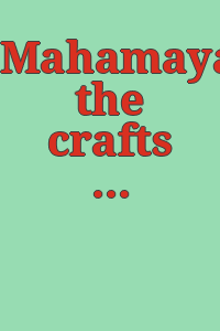 Mahamaya, the crafts and craftsmen of Eastern India : an exhibition / organised by the Crafts Council of West Bengal.