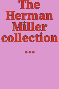 The Herman Miller collection / furniture designed by George Nelson and Charles Eames ; with occasional pieces by Isamu Noguchi, Peter Hvidt and O.M. Nielsen.