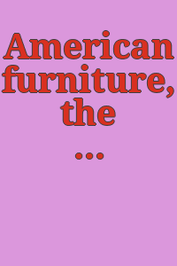 American furniture, the Federal period, in the Henry Francis du Pont Winterthur Museum / by Charles F. Montgomery. Foreword by Henry Francis du Pont. With photos. by Gilbert Ask.