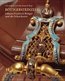 Böttgersteinzeug : Johann Friedrich Böttger und die Schatzkunst / herausgegeben von Dirk Syndram und Ulrike Weinhold.