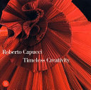 Roberto Capucci : timeless creativity / edited by Gianluca Bauzano.
