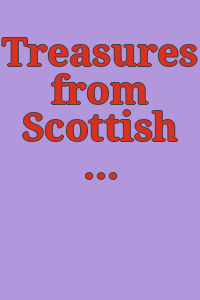 Treasures from Scottish houses : European decorative arts : 21st Edinburgh International Festival, Royal Scottish Museum, Edinburgh, August/September 1967.