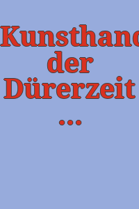 Kunsthandwerk der Dürerzeit : und der deutschen Renaissance / ausstellung anlässlich des 500. Geburtstages von Albrecht Dürer ; [Schloss Köpenick. Katalog. Ausstellungs- u. Kataloggest.: Werner Schulz].
