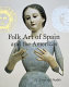 Folk art of Spain and the Americas : El Alma del Pueblo / edited and with an introduction by Marion Oettinger, Jr. ; translated by Mervyn Samuel.
