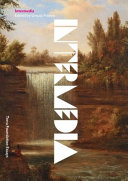 Intermedia / edited by Ursula Frohne ; with an introduction by Rachael Z. DeLue, and essays by Anna Arabindan-Kesson, Maggie M. Cao, Sebastian Egenhofer, Eva Ehninger, Natilee Harren, Michelle Smiley.