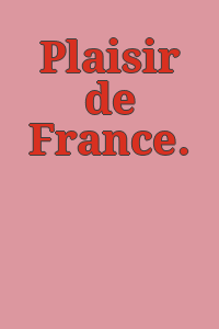 Plaisir de France.