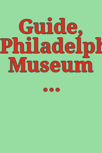 Guide, Philadelphia Museum of Art / [written by Janet R. Wilson].