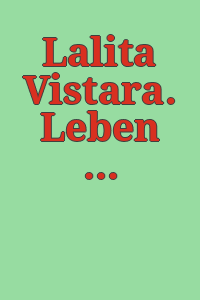 Lalita Vistara. Leben und Lehre des Çâkya-Buddha. Text-ausgabe mit Varianten-, Metren- und Wörterverzeichnis, von Dr. S. Lefmann ...