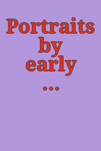 Portraits by early American artists of the seventeenth, eighteenth, and nineteenth centuries : collected by Thomas B. Clarke : exhibited at the Philadelphia Museum of Art.