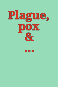 Plague, pox & pestilence / edited by Kenneth F. Kiple.